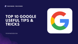Top 10 Google Useful Tips & Tricks