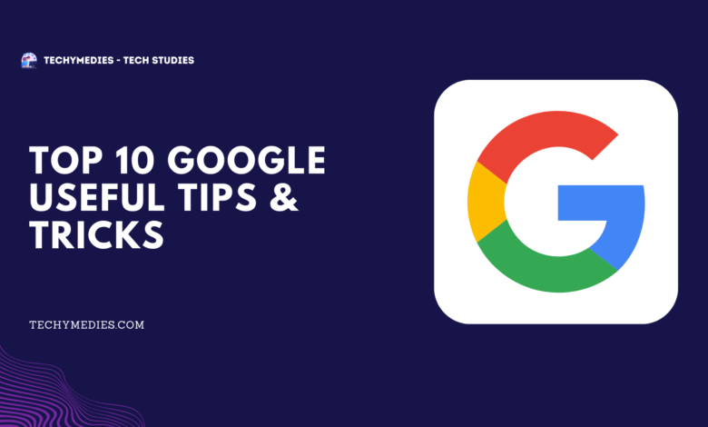 Top 10 Google Useful Tips & Tricks