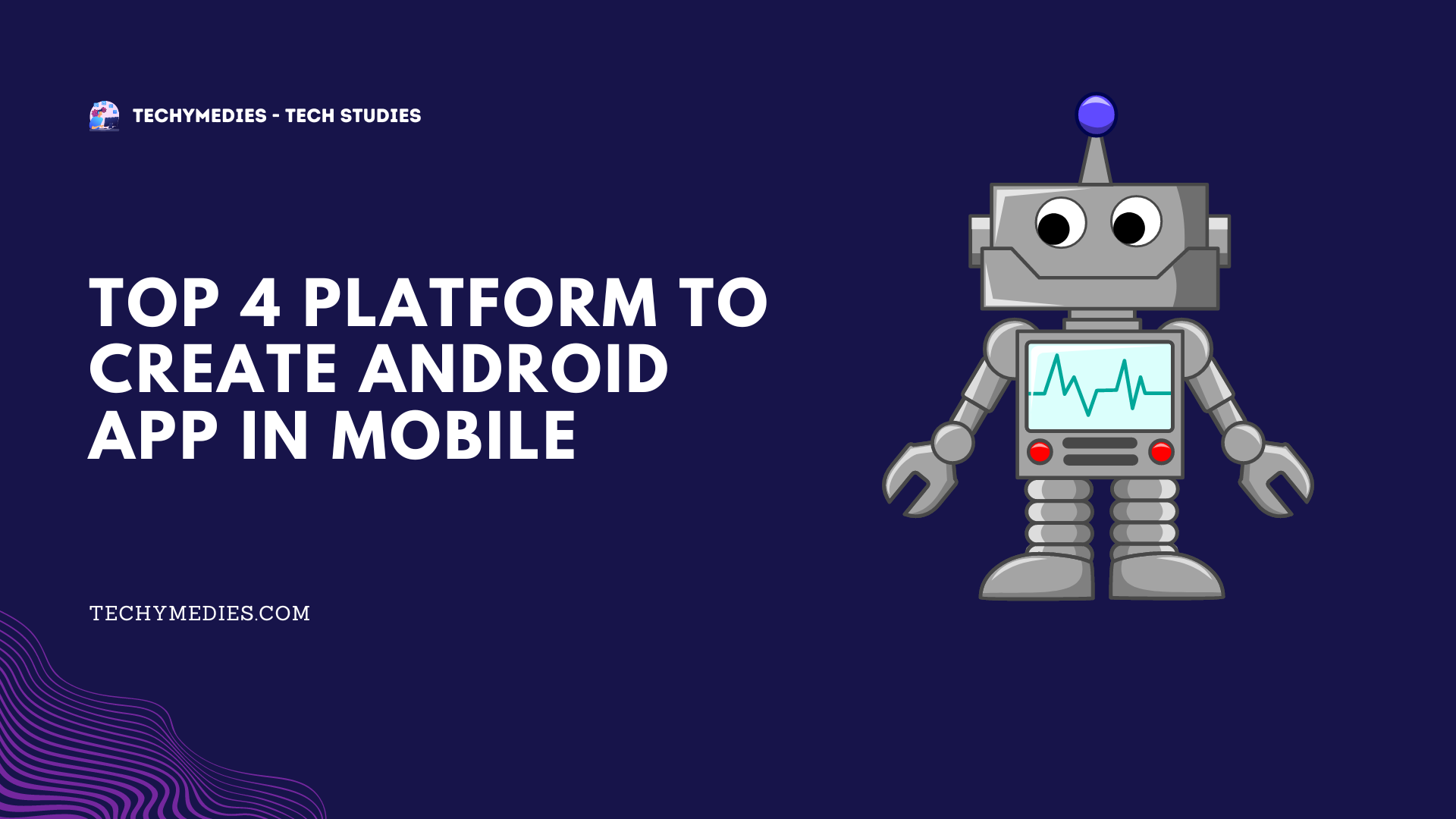 Top 4 Platform To Create Android App In Mobile