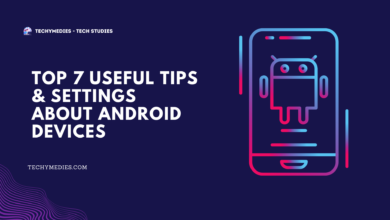Top 7 Useful Tips & Settings About Android Devices