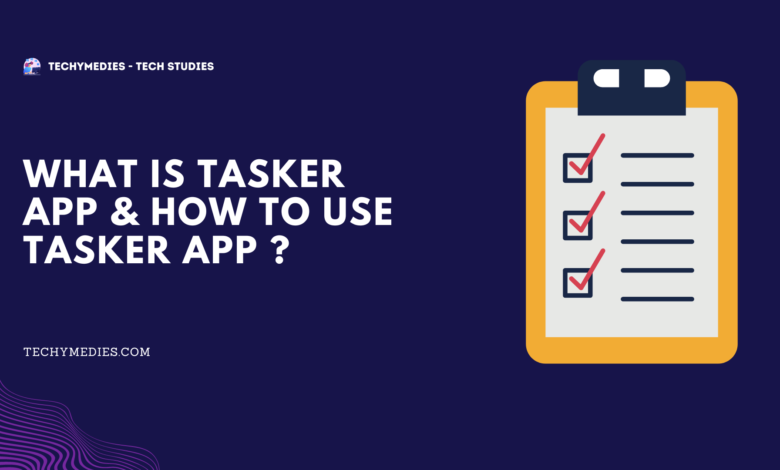 What Is Tasker App & How To Use Tasker App