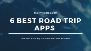 6 BEST Road Trip Apps